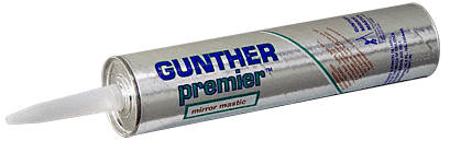 Gunther Premier™ Mirror Mastic - Cartridge